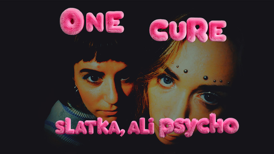 One cure - Slatka, ali psycho
